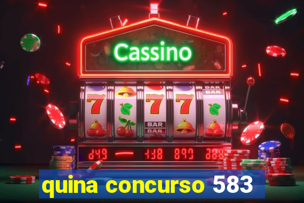 quina concurso 583